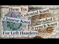 How to 3 different knots for left handers colonial chinese  french and beaded french knot