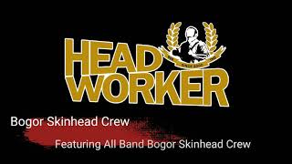 HEAD WORKER - Bogor Skinhead Crew (Feat.. Flowrestskin, FriendlyOi!, The Boycot,  and Friend)
