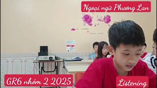 GR6 Nhóm 2 2025 - Listening