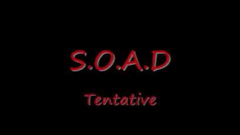S.O.A.D-Tentative