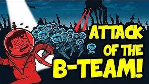 Attack of the B Team ep.1: Getting started