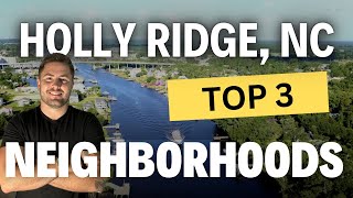 Holly Ridge NC - Top 3 Neighborhoods in Holly Ridge NC
