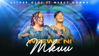 Esther Olof Ft Mercy Komba - Wewe ni Mkuu [ Official Live Music Video ]