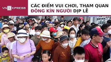 Điểm vui chơi, tham quan đông kín người dịp nghỉ lễ 2/9 | VnExpress