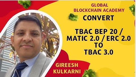 GBA | Convert TBAC BEP 20/ Matic 2.0/ ERC 2.0 to TBAC 3.0 | Gireesh Kulkarni