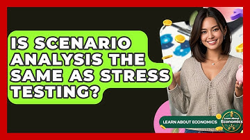 Is Scenario Analysis The Same As Stress Testing? - Learn About Economics