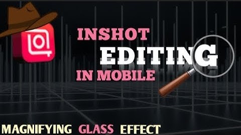 "How to Create Magnifying Glass Effect in INSHOT "