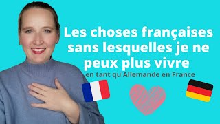 Les choses françaises sans lesquelles je ne peux plus vivre | Allemande en France