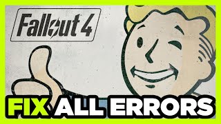 fix fallout 4 crashing, freezing, not launching, stuck & black screen