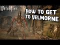 How to get to Velmorne | Witchfire Update!