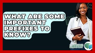 What Are Some Important Prefixes To Know? - The Language Library