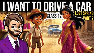 Lost spring Class 12 Part 2 | I Want To Drive A Car | Full ( हिंदी में ) Explained | Lost spring