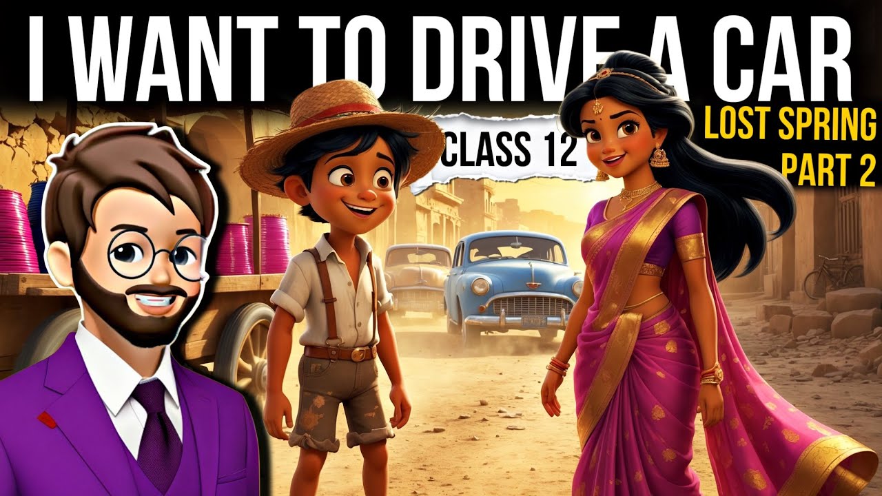 Lost spring Class 12 Part 2 | I Want To Drive A Car | Full ( हिंदी में ) Explained | Lost spring