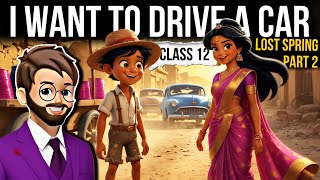 Lost spring Class 12 Part 2 | I Want To Drive A Car | Full ( हिंदी में ) Explained | Lost spring Wealth