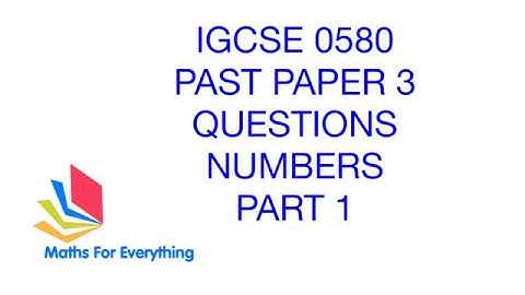 IGCSE MATHS 0580 PAST PAPER 3 QUESTIONS SOLVED- NUMBERS PART-1. Maths For Everything.