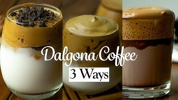 Dalgona Coffee Recipe | How to Make Trending Dalgona Coffee | 3 Different Ways (No Mixer)