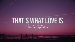 Justin Bieber - That's What Love Is (Lyrics)