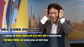 HLV Gong Oh Kyun và những chuyện về hành trình của U23 Việt Nam tại AFC U23 Asian Cup 2022