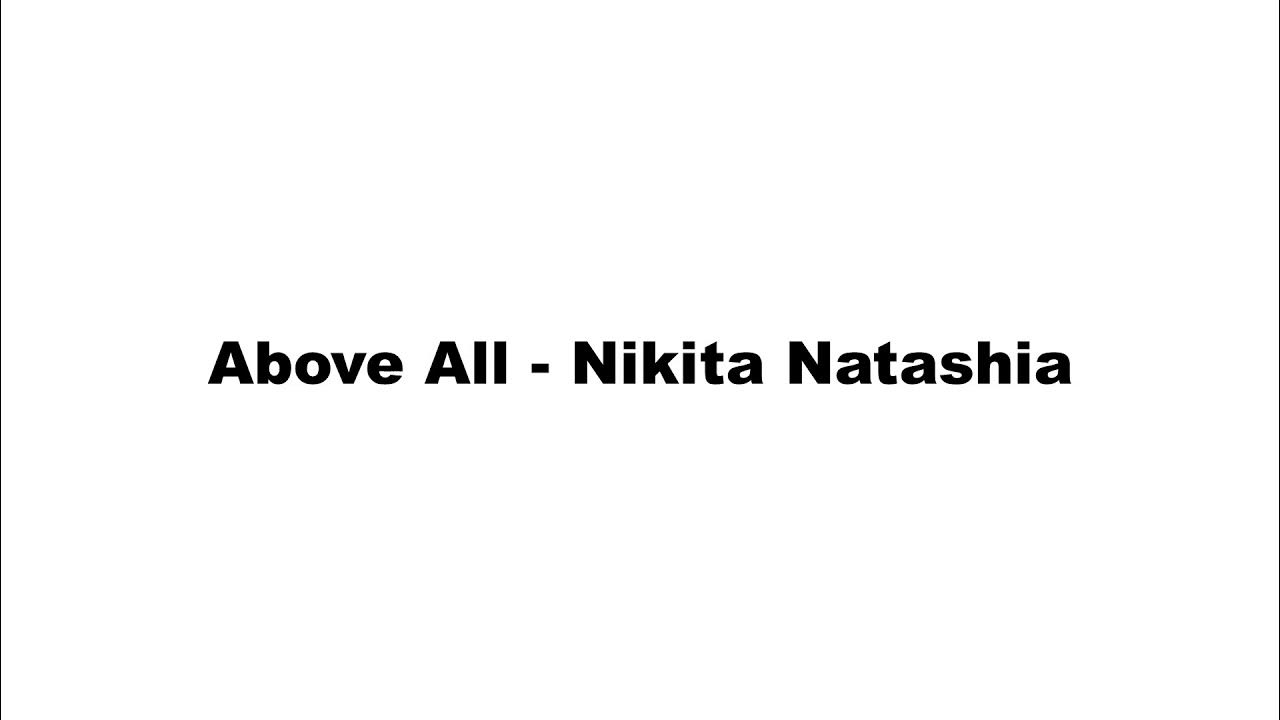 Above All - Nikita Natashia Above All - Nikita Natashia