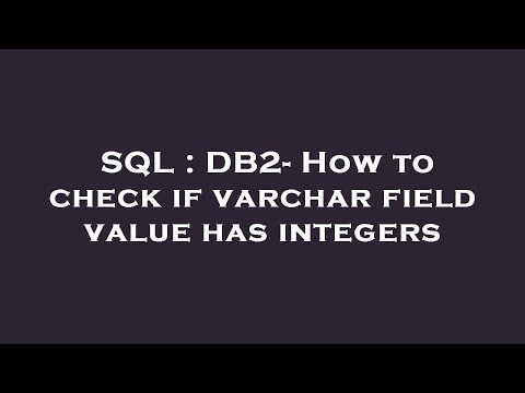 SQL : DB2- How to check if varchar field value has integers