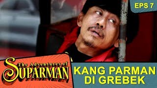 Download Lagu Kang Parman Di Bawa Ke Kantor Polisi - The Adventure Of Suparman Eps 7 MP3