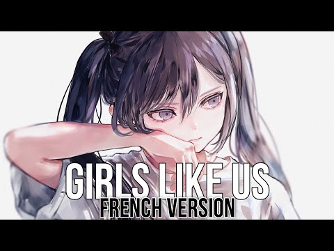 Nightcore ⇢ Girls Like Us - French Version (Sara'h) (Lyrics)