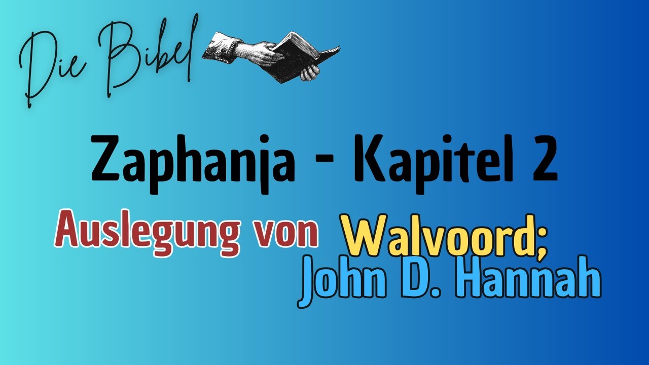 Die Bibel - Zephanja Kapitel 2 ''Walvoord: John D. Hannah''