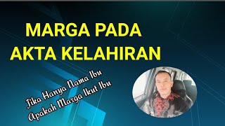 Marga Pada Akta Kelahiran Anak Jika Hanya Nama Ibu Apakah Marga Ikut Ibu