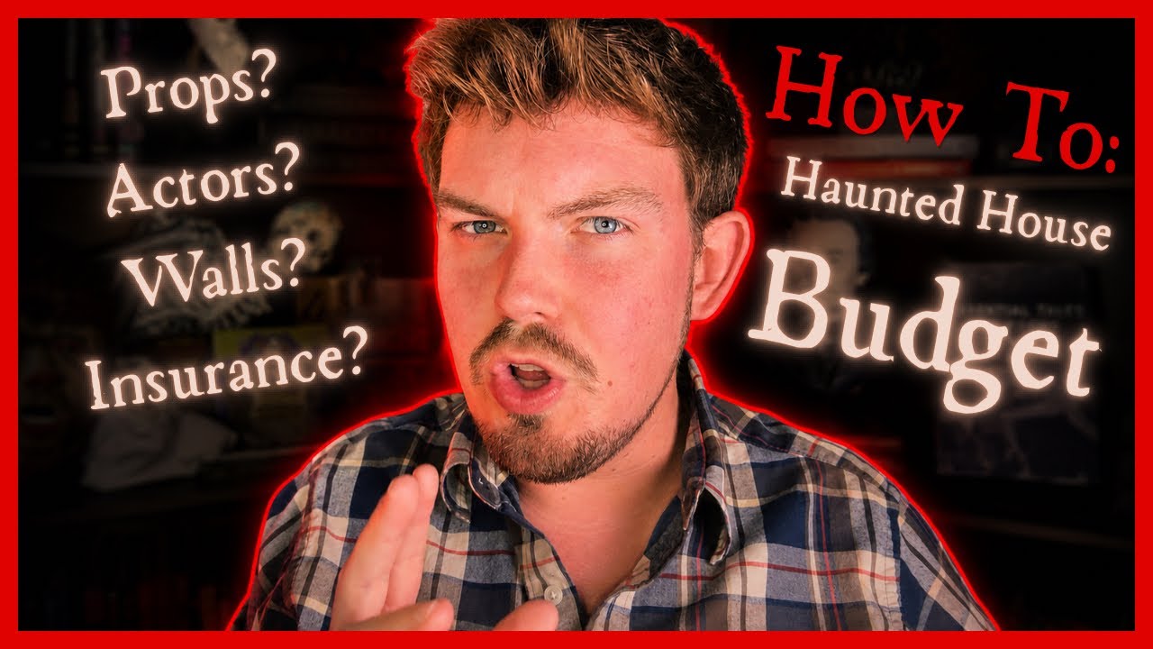 How To Haunted House (Part One): The Budget