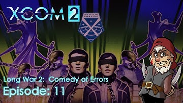 Perfidious Pete Plays XCOM 2: The Long War 2 – Comedy of Errors [Episode 11]