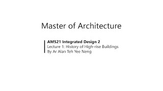 2101 AM521 Integrated Design 2 - Lec 1 History of High rise Buildings