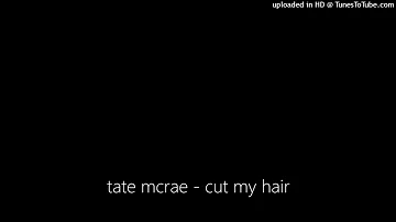 tate mcrae - cut my hair