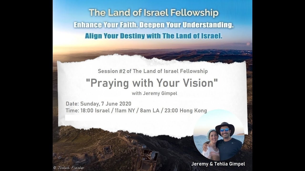 Praying with Vision, Direction - Jeremy Gimpel: The Land of Israel Fellowship