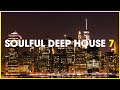 Soulful deep house mix 7  deep house music mix