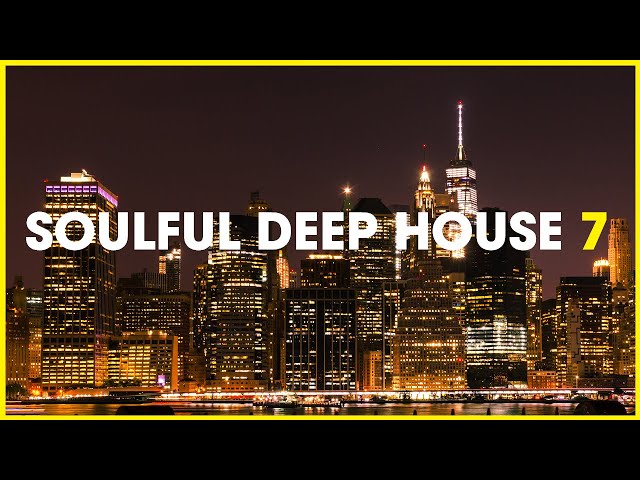 Soulful Deep House Mix 7 | Deep House Music Mix class=