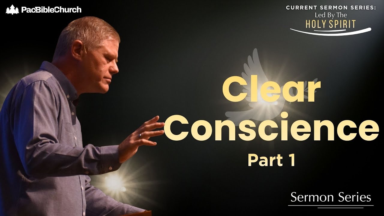 Clear Conscience - Part 1 | Led By The Holy Spirit | Pastor Vern Frank | PacBible.org