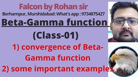 1)Beta and Gamma function(class-01) ; convergence criteria ; some examples in Bengali