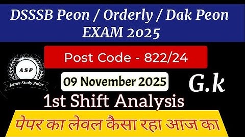 822/24 DSSSB Peon / Orderly  / Dak Peon EXAM Review 1st Shift 09 November All Shift Exam  Analysis