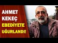 Usta Gazeteci Ahmet Kekeç Ebediyete Uğurlandı! / A Haber