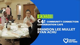 Heart Matters # 303 - C4, Brandon Lee Mullet, and Ryan Achu