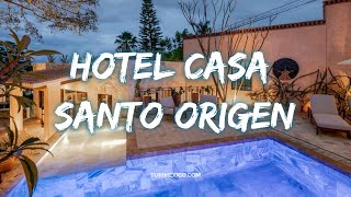 Hotel Casa Santo Origen en Oaxaca de Juárez | Turimexico