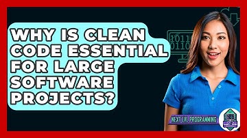 Why Is Clean Code Essential For Large Software Projects? - Next LVL Programming