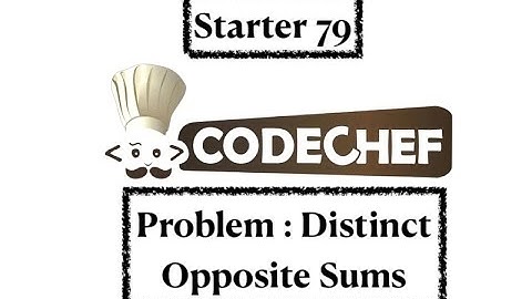 Distinct Opposite Sums - Problem | Code Chef || Starter79 || Java Code ||
