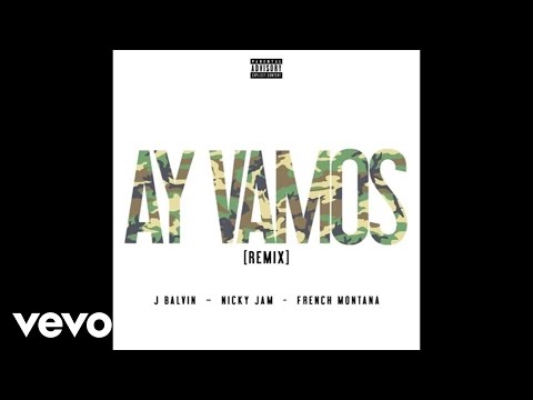 J Balvin – Ay Vamos ft. Nicky Jam, French Montana (Remix/Audio)