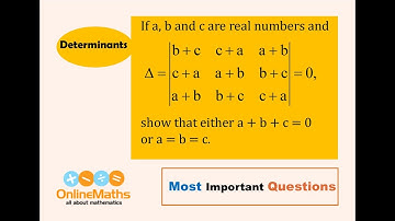 XII Determinants If a b and c are real numbers and determinant  b+c   c+a   a+b   c+a   a+b   b+c