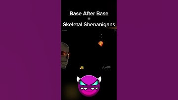 Skeletal Shenanigans + Base After Base 💀 | Geometry Dash 2.2