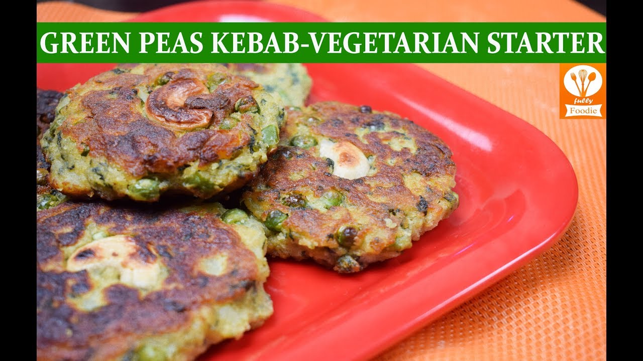 GREEN PEAS KEBAB VEG KABAB RECIPE EASY TO MAKE VEGETARIAN STARTER RECIPE FULLYFOODIE YouTube