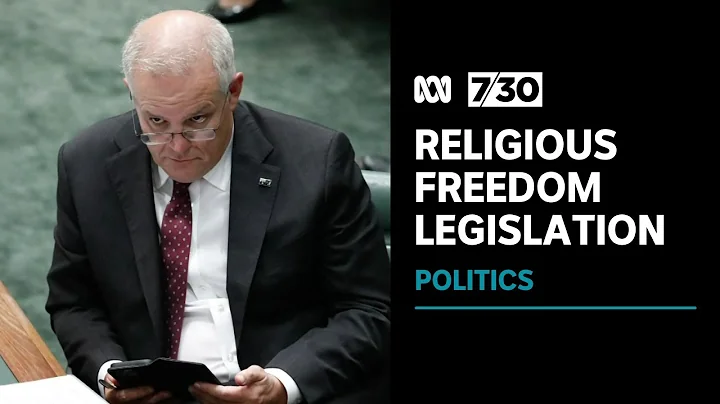 Why the government shelved its religious discrimination bill | 7.30