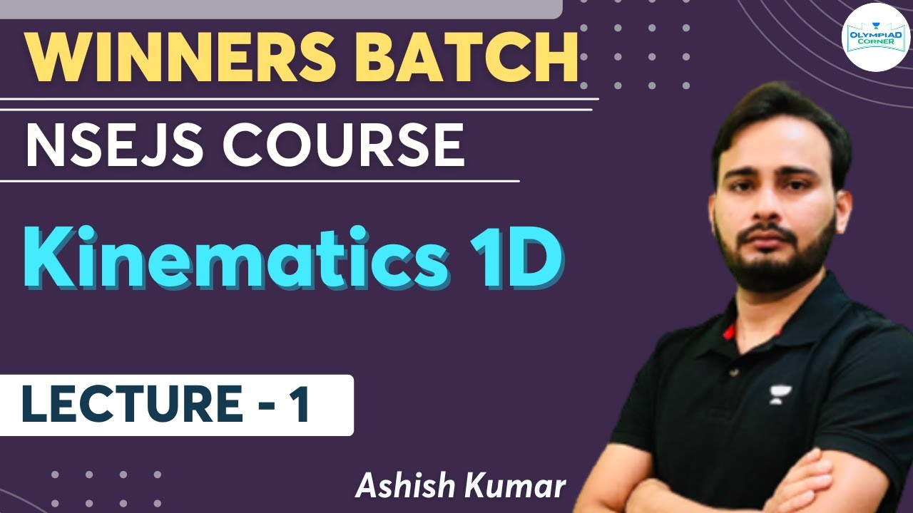 Kinematics 1D | Lecture- 1 | Physics | NSEJS Course | Winners Batch ...