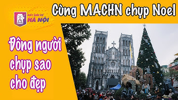 Cách chụp ảnh đẹp ngày Noel- Máy ảnh cũ Hà Nội